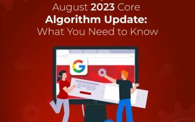 Google August 2023 Core Algorithm Update: What You Need to Know