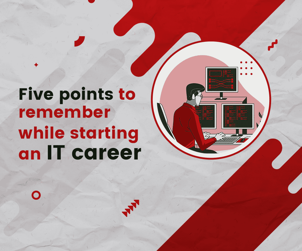 Points to Remember While Starting An IT Career