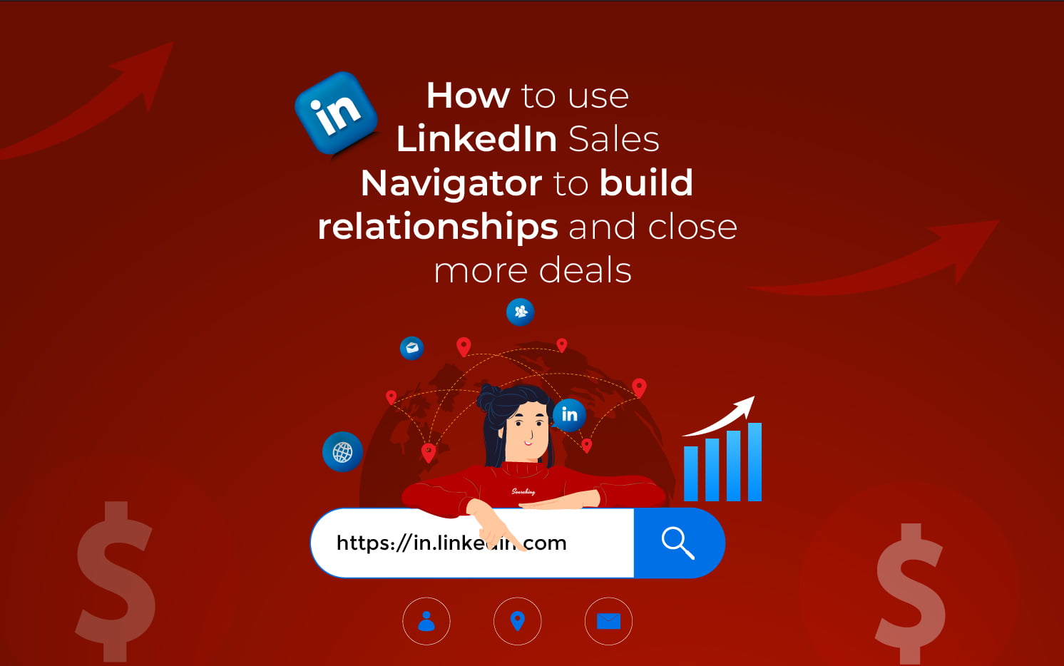 How to use LinkedIn Sales Navigator to build relationships and close more deals.