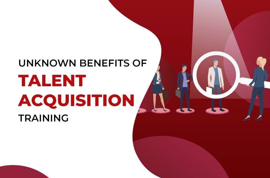 Unknown Benefits Of Talent Acquisition Training