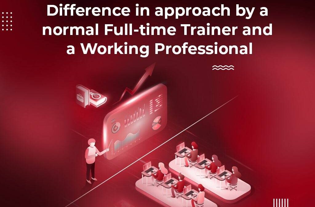 Difference in Approach by a Normal Full-Time Trainer and a Working Professional