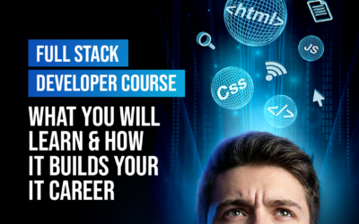 Full Stack Developer Course: What You Will Learn & How It Builds Your IT Career