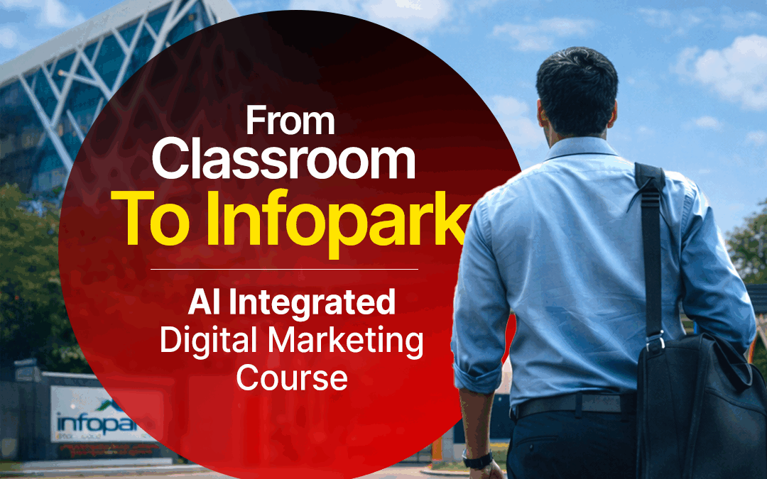 From Classroom to Infopark: Building a Future-Ready Career with the Best Digital Marketing Course in Kochi